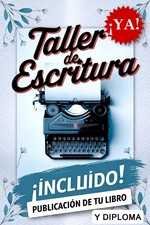 TALLER DE ESCRITURA (Diploma + Publicación de tu Libro GARANTIZADA)