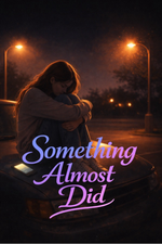 Something Almost Did