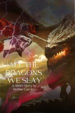 All The Dragons We Slay